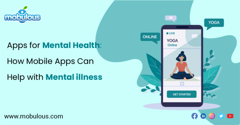 Apps for Mental Health: How Mobile Apps Can Help with Mental Illness ...