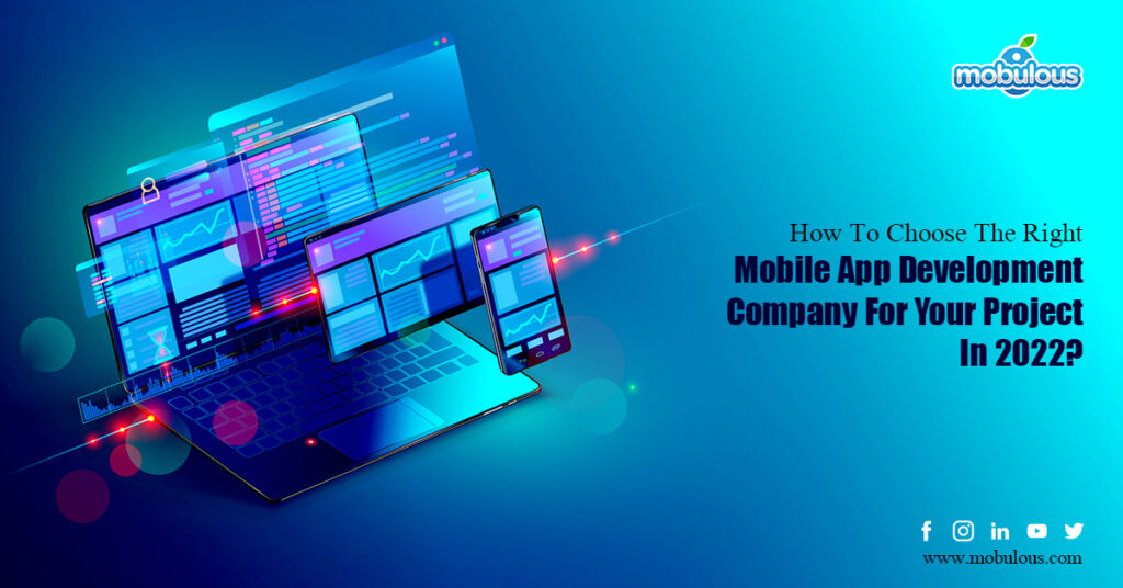 Right Mobile App Development Company For Your Project In 2022